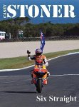 Casey Stoner Six Straight: A History Of Casey Stoner At The Australian Motorcycle Grand Prix: A History Of Casey Stoner At The A