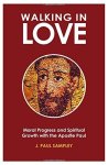 Walking In Love: Moral Progress And Spiritual Growth With The Apostle Paul