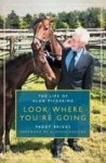 Look Where You& 39 Re Going 2018 - The Life Of Alan Pickering Hardcover