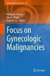 Focus On Gynecologic Malignancies Hardcover 1ST Ed. 2018