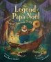 The Legend Of Papa Noel - A Cajun Christmas Story   Hardcover