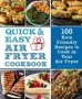 Quick And Easy Air Fryer Cookbook - 100 Keto Friendly Recipes To Cook In Your Air Fryer   Hardcover