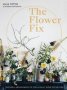 Flower Fix Volume 2 - Modern Arrangements For A Daily Dose Of Nature   Hardcover