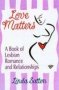 Love Matters - A Book Of Lesbian Romance And Relationships   Paperback