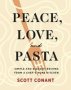 Peace Love And Pasta - Simple And Elegant Recipes From A Chef&  39 S Home Kitchen   Hardcover