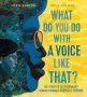 What Do You Do With A Voice Like That? - The Story Of Extraordinary Congresswoman Barbara Jordan   Hardcover