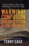 Warning Confusion And Deception In The Church - Truth Is Hard To Hear After Beleiving A Lie For So Long Hardcover