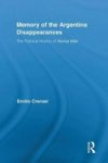 The Memory Of The Argentina Disappearances: The Political History Of Nunca Mas Routledge Studies In The History Of The America