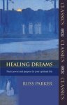 Healing Dreams: Their Power And Purpose In Your Spiritual Life Spck Classic