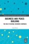 Business And Peace-building - The Role Of Natural Resources Companies   Hardcover