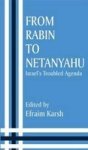 From Rabin to Netanyahu: Israel's Troubled Agenda Israeli History, Politics, and Society