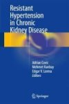 Resistant Hypertension In Chronic Kidney Disease Hardcover 1ST Ed. 2018
