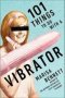 101 Things To Do With A Vibrator   Paperback