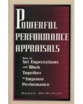 Powerful Performance Appraisals - How To Set Expectations And Work Together To Improve Performance Paperback