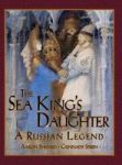 The Sea King& 39 S Daughter - A Russian Legend Hardcover