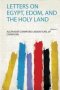 Letters On Egypt Edom And The Holy Land   Paperback