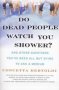 Do Dead People Watch You Shower? - And Other Questions You&  39 Ve Been All But Dying To Ask A Medium   Paperback