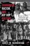 Shamanism Racism And Hip Hop Culture - Essays On White Supremacy And Black Subversion Hardcover