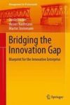 Bridging The Innovation Gap 2017 - Blueprint For The Innovative Enterprise Hardcover 2017 Ed.