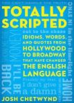 Totally Scripted - Idioms Words And Quotes From Hollywood To Broadway That Have Changed The English Language Paperback