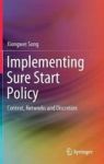 Implementing Sure Start Policy - Context Networks And Discretion Hardcover 1ST Ed. 2018