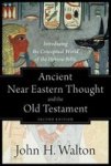 Ancient Near Eastern Thought And The Old Testament - Introducing The Conceptual World Of The Hebrew Bible Paperback 2ND Ed.