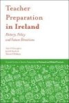 Teacher Preparation In Ireland - History Policy And Future Directions Hardcover