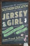 The Southern Education Of A Jersey Girl - Adventures In Life And Love In The Heart Of Dixie Paperback