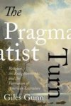 The Pragmatist Turn - Religion The Enlightenment And The Formation Of American Literature Hardcover