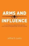 Arms And Influence - U.s. Technology Innovations And The Evolution Of International Security Norms Hardcover