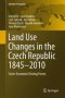 Land Use Changes In The Czech Republic 1845-2010 - Socio-economic Driving Forces   Hardcover 1ST Ed. 2015