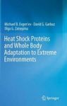 Heat Shock Proteins And Whole Body Adaptation To Extreme Environments Hardcover 2014 Ed.