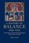 A History Of Balance 1250-1375 - The Emergence Of A New Model Of Equilibrium And Its Impact On Thought   Paperback