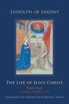 The Life Of Jesus Christ - Part One Volume 1 Chapters 1-40 Hardcover