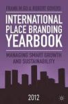 International Place Branding Yearbook 2012 - Managing Smart Growth And Sustainability Hardcover 2012