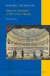 Staging The Nation: Opera And Nationalism In 19TH-CENTURY Hungary Hardcover