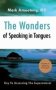 The Wonders Of Speaking In Tongues - Key To Accessing The Supernatural   Paperback