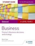 Edexcel A-level Business Student Guide: Theme 3: Business Decisions And Strategy Paperback