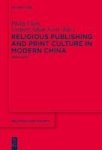 Religious Publishing And Print Culture In Modern China - 1800-2012 Hardcover