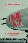 Living With War - Twentieth-century Conflict In Canadian And American History And Memory Paperback