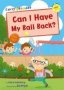 Can I Have My Ball Back? -   Yellow Early Reader     Paperback