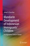 Mandarin Development Of Indonesian Immigrants& 39 Children - A Longitudinal Study In Taiwan Hardcover 1ST Ed. 2016