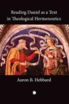 Reading Daniel as a Text in Theological Hermeneutics Paperback