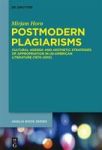 Postmodern Plagiarisms - Cultural Agenda And Aesthetic Strategies Of Appropriation In Us-american Literature 1970-2010 Hardcover
