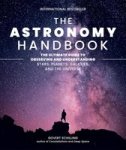 The Astronomy Handbook - The Ultimate Guide To Observing And Understanding Stars Planets Galaxies And The Universe Hardcover