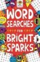 Wordsearches For Bright Sparks - For Ages 7 To 9   Paperback