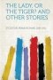 The Lady Or The Tiger? And Other Stories   Paperback