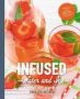 Infused Water And Ice - Pump Up Your Aqua With Over 100 Recipes   Paperback