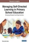 Managing Self-directed Learning In Primary School Education - Emerging Research And Opportunities Hardcover