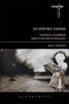 Ex-centric Cinema - Giorgio Agamben And Film Archaeology Hardcover